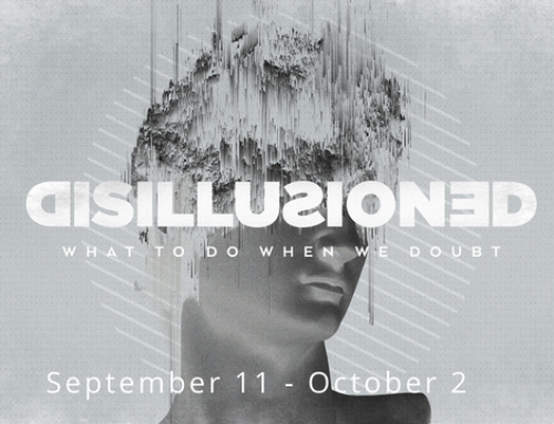 DISILLUSIONED: What to do when we doubt. New Series Begins